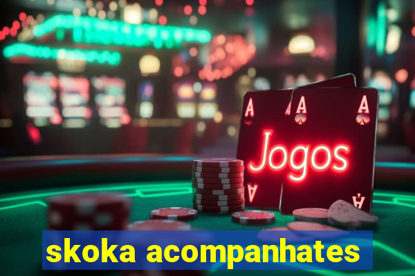 skoka acompanhates